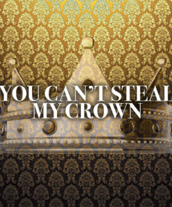 You Can't Steal My Crown