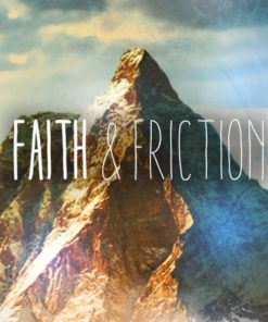 Faith & Friction