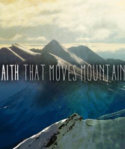 Faith That Moves Mountains