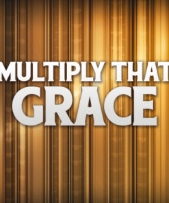 Multiply That Grace